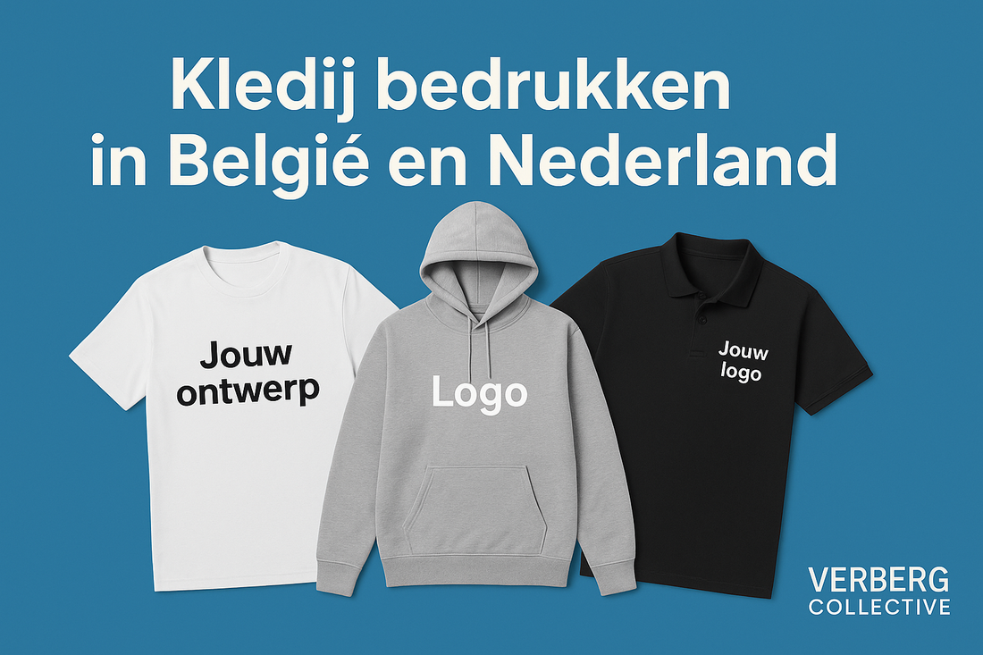 Kledij Bedrukken in België en Nederland: Laat Jouw Merk Opvallen met Verberg Collective